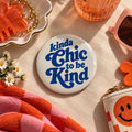 Kinda Chic to Be Kind 3" Button