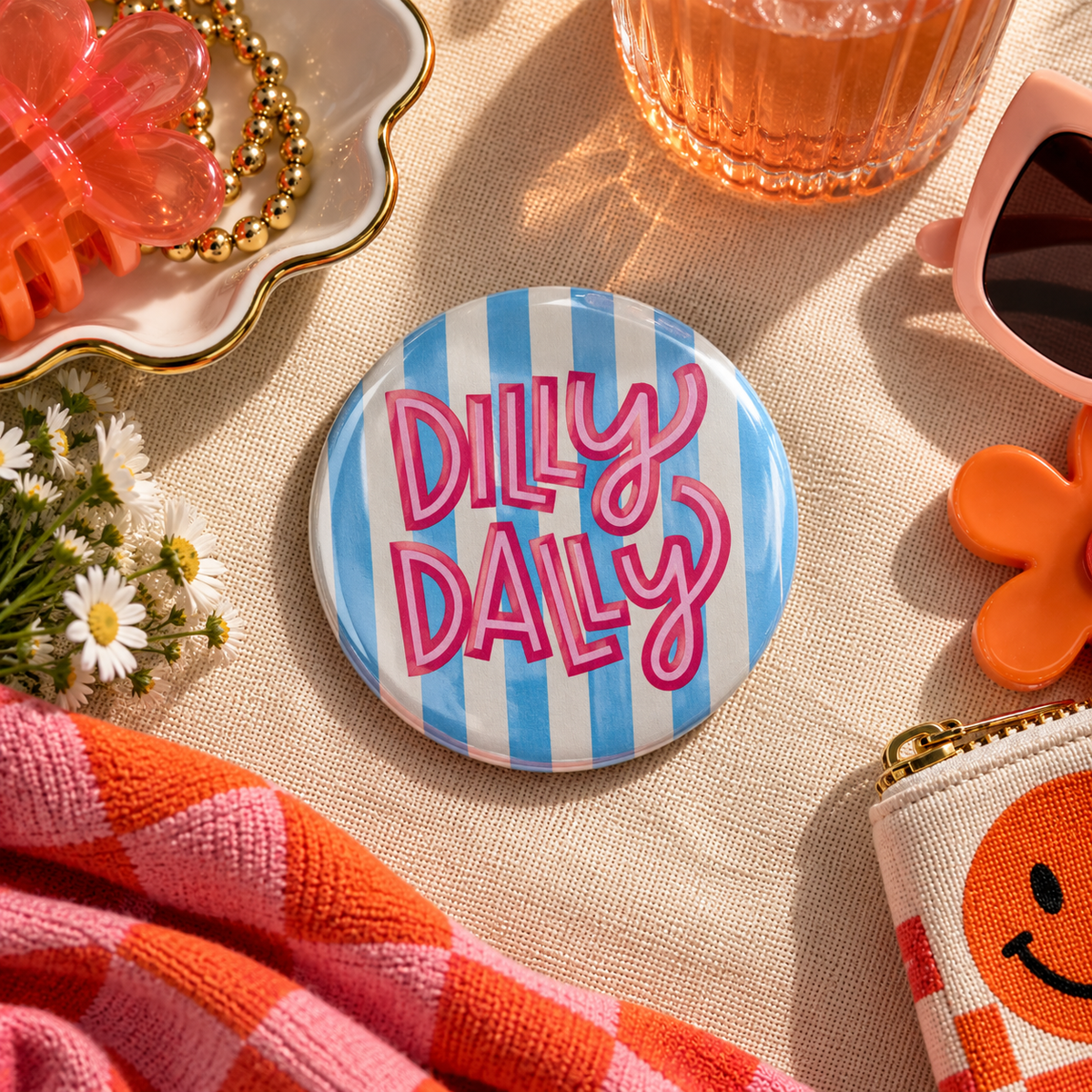 Dilly Dally 3" Button