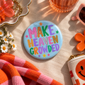 Make Heaven Crowded 3" Button