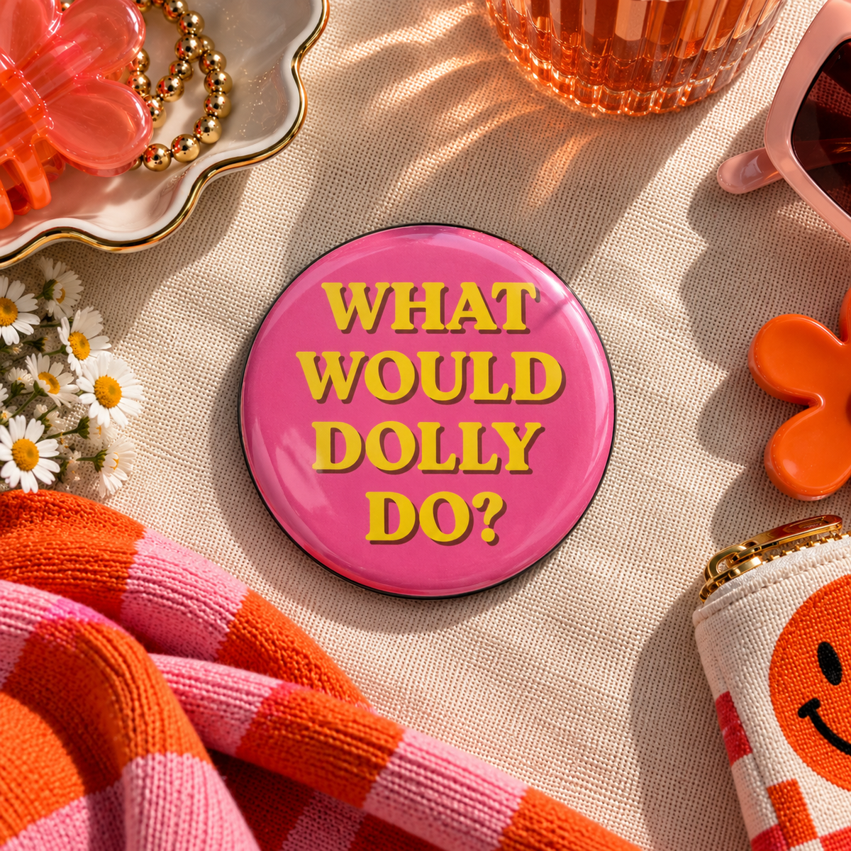 What Would Dolly Do? 3" Button